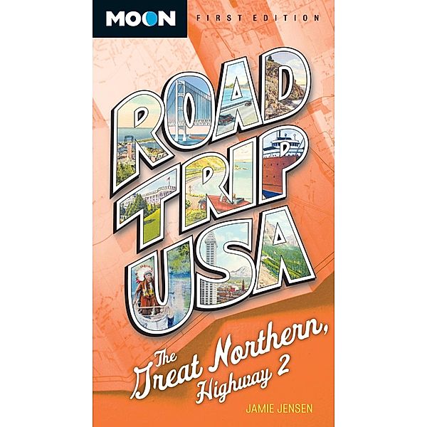 Road Trip USA: The Great Northern, Highway 2 / Road Trip USA, Jamie Jensen