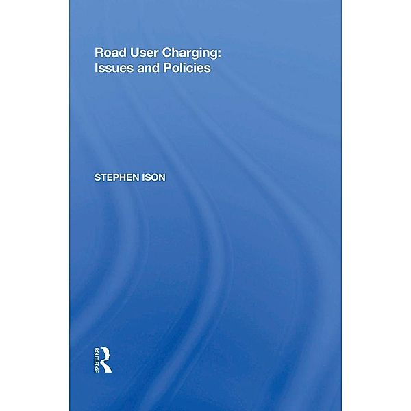 Road User Charging: Issues and Policies, Stephen Ison