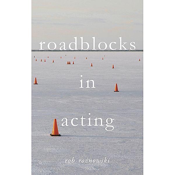 Roadblocks in Acting, Rob Roznowski