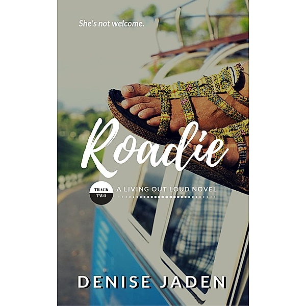 Roadie: Book Two, A Living Out Loud Novel (Living Out Loud Series, #2) / Living Out Loud Series, Denise Jaden