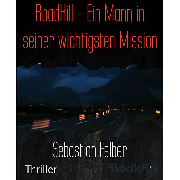 RoadKill - Ein Mann in seiner wichtigsten Mission, Sebastian Felber