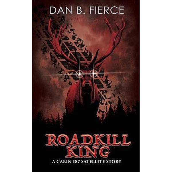 Roadkill King / Fierce Imagination, Dan Fierce