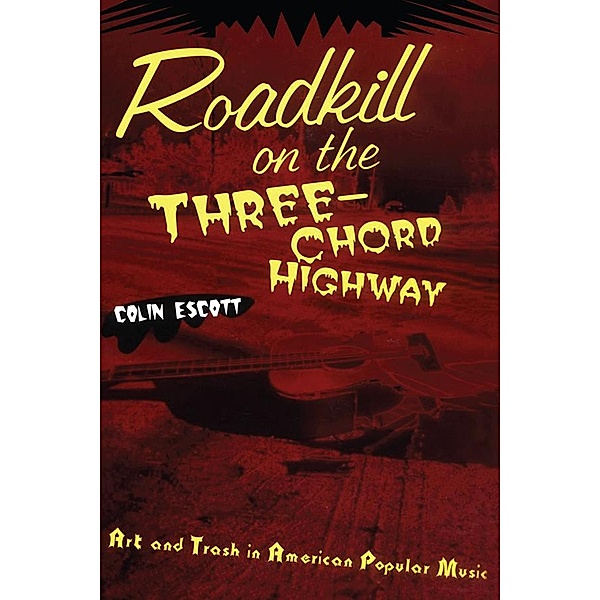 Roadkill on the Three-Chord Highway, Colin Escott