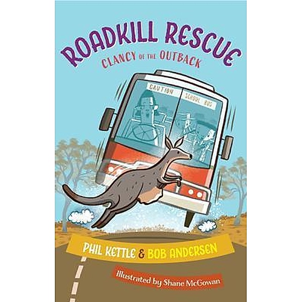 Roadkill Rescue / Clancy of the Outback Bd.3, Phil Kettle, Bob Andersen