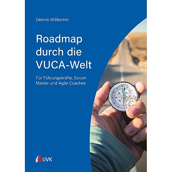 Roadmap durch die VUCA-Welt, Dennis Willkomm