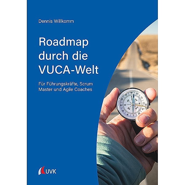 Roadmap durch die VUCA-Welt, Dennis Willkomm