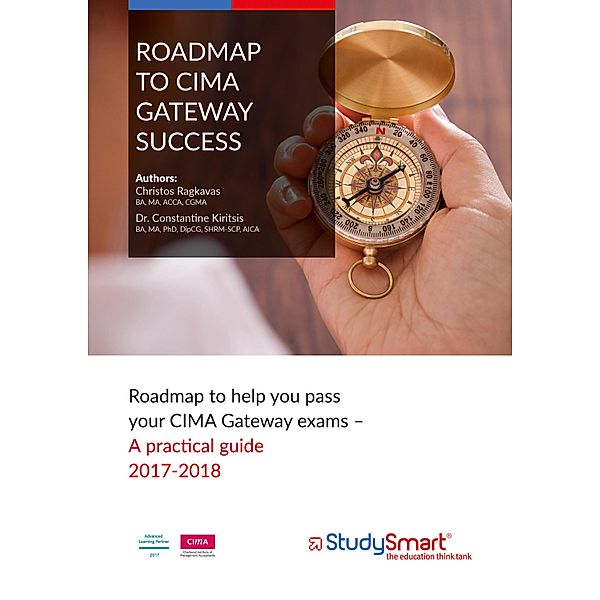 Roadmap to Cima Gateway Success: Roadmap to help you pass your CIMA Gateway exams - A practical guide, Constantine Kiritsis, Christos Ragkavas