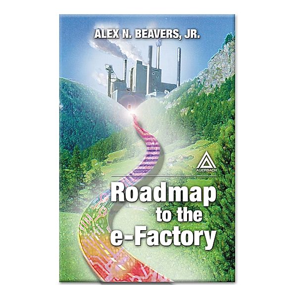 Roadmap to the E-Factory, Jr. Alex N. Beavers