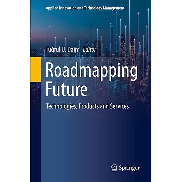 Roadmapping Future / Applied Innovation and Technology Management