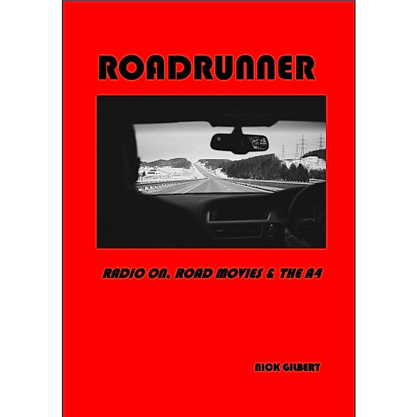 Roadrunner: Radio On, Road Movies and the A4, Nick Gilbert