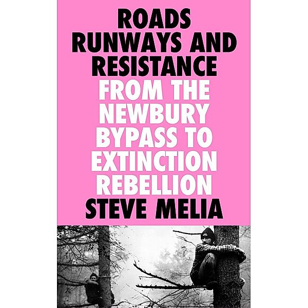 Roads, Runways and Resistance, Steve Melia