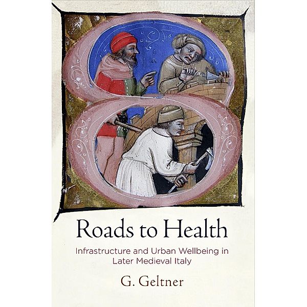 Roads to Health / The Middle Ages Series, G. Geltner