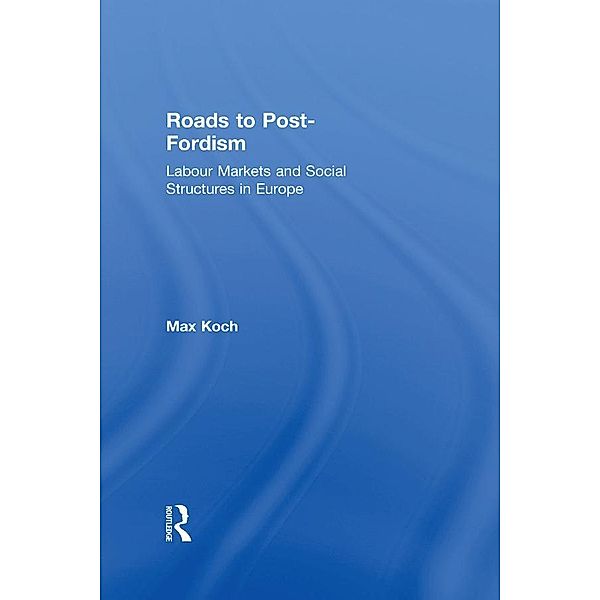 Roads to Post-Fordism, Max Koch