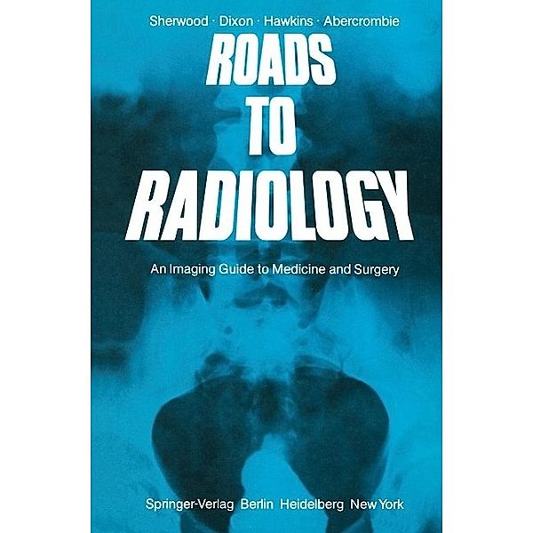 Roads to Radiology, T. Sherwood, A. K. Dixon, D. Hawkins, M. L. J. Abercrombie