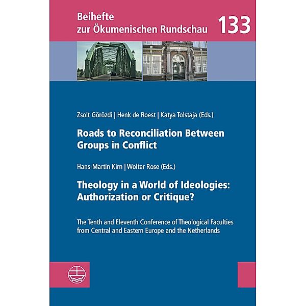 Roads to Reconciliation Between Groups in Conflict / Theology in a World of Ideologies: Authorization or Critique? / Beihefte zur Ökumenischen Rundschau (BÖR) Bd.133