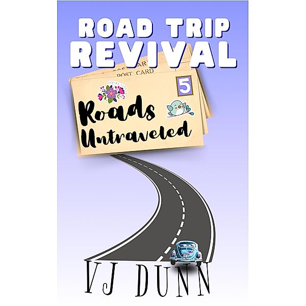 Roads Untraveled (Road Trip Revival, #5) / Road Trip Revival, Vj Dunn