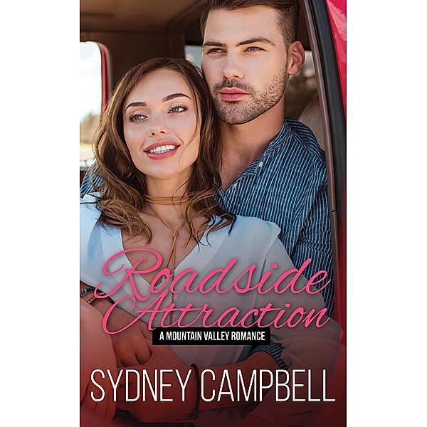 Roadside Attraction (Mountain Valley Romance, #6) / Mountain Valley Romance, Sydney Campbell