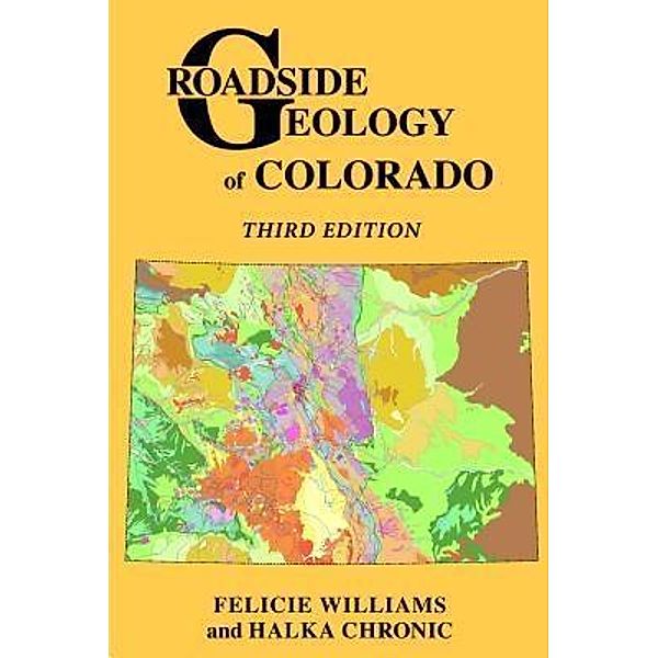 Roadside Geology of Colorado / Roadside Geology, Felicie Williams, Halka Chronic