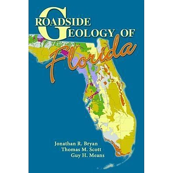 Roadside Geology of Florida, Jonathan R. Ryan, Thomas M. Scott, Guy H. Means
