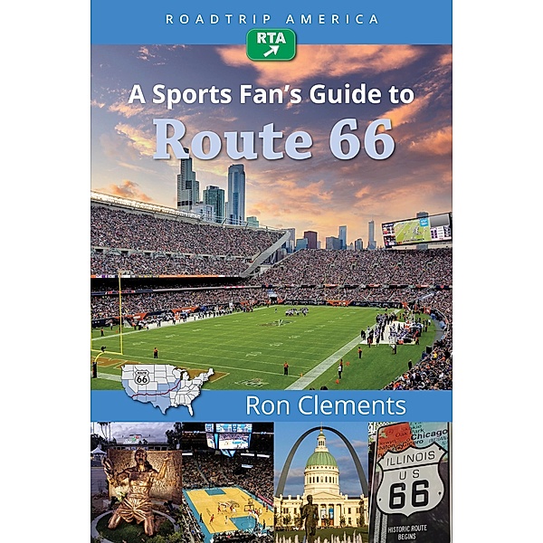 RoadTrip America A Sports Fan's Guide to Route 66 / Scenic Side Trips Bd.2, Ron Clements, Roadtrip America