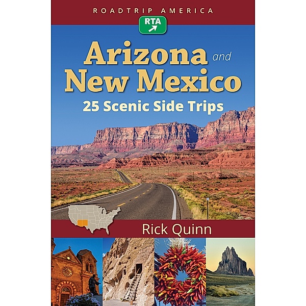 RoadTrip America Arizona & New Mexico:  25 Scenic Side Trips / Scenic Side Trips Bd.1, Rick Quinn, Roadtrip America