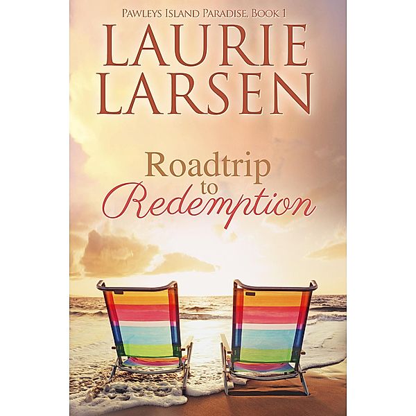 Roadtrip to Redemption (Pawleys Island Paradise, #1) / Pawleys Island Paradise, Laurie Larsen