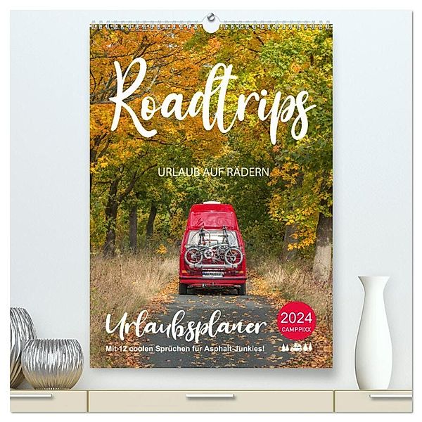 Roadtrips - Urlaub auf Rädern (hochwertiger Premium Wandkalender 2024 DIN A2 hoch), Kunstdruck in Hochglanz, Mario Weigt