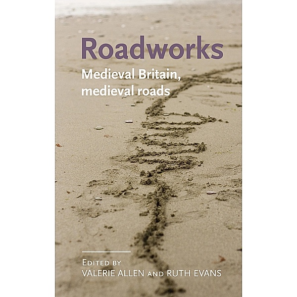 Roadworks / Manchester Medieval Literature and Culture, Ruth Evans