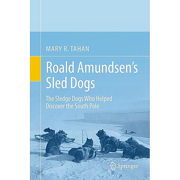 Roald Amundsen's Sled Dogs, Mary R. Tahan