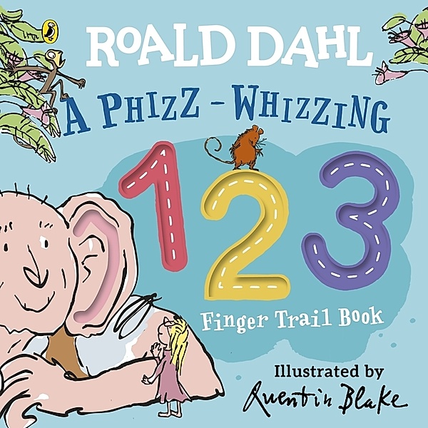 Roald Dahl: A Phizz-Whizzing 123 Finger Trail Book, Roald Dahl