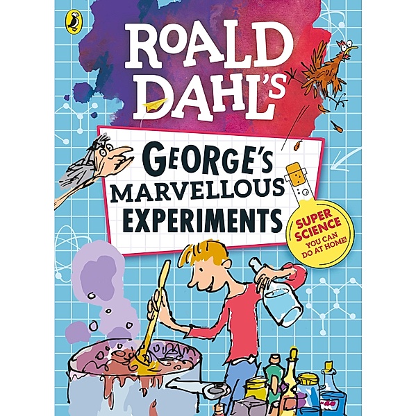 Roald Dahl: George's Marvellous Experiments / Roald Dahl