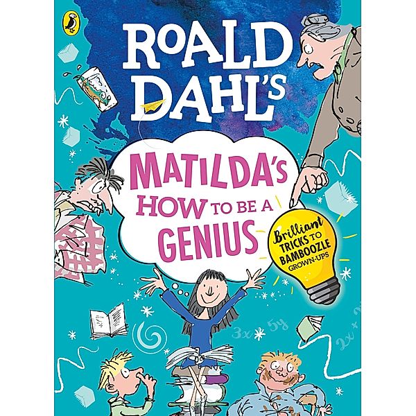 Roald Dahl's Matilda's How to be a Genius / Roald Dahl, Roald Dahl