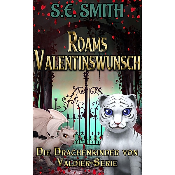 Roams Valentinswunsch (Die Drachenkinder von Valdier-Serie, #6) / Die Drachenkinder von Valdier-Serie, S. E. Smith