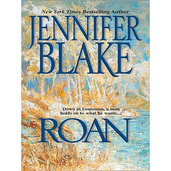 Roan (Louisiana Gentlemen, Book 3) / Mills & Boon - Mills & Boon Single Titles eBook - EBOOKS, Jennifer Blake