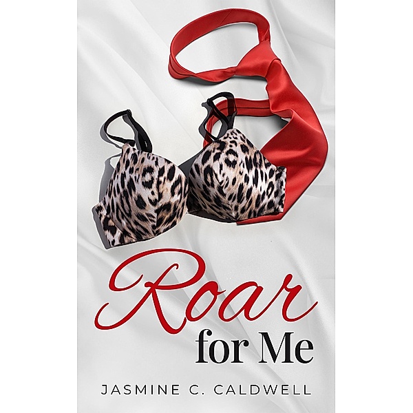 Roar for Me, Jasmine C. Caldwell