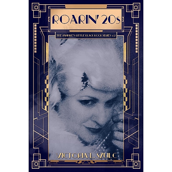 Roarin' 20's (The Vampire's Little Black Book Series, #2) / The Vampire's Little Black Book Series, Victoria L. Szulc