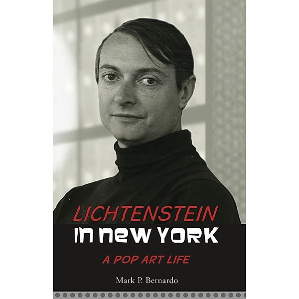 Roaring Forties Press: Lichtenstein in New York, Mark P. Bernardo