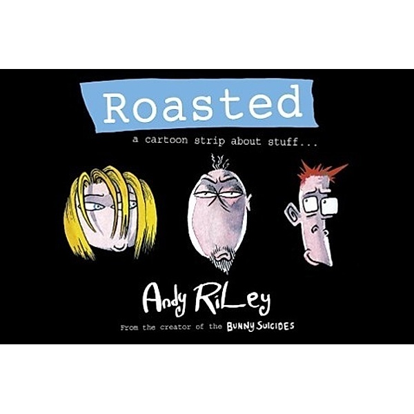 Roasted, Andy Riley