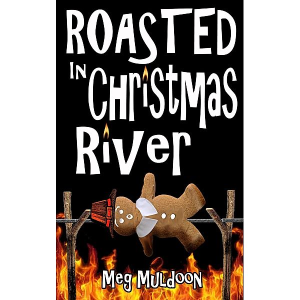 Roasted in Christmas River: A Christmas Cozy Mystery (Christmas Cozy Mystery Series) / Christmas Cozy Mystery Series, Meg Muldoon