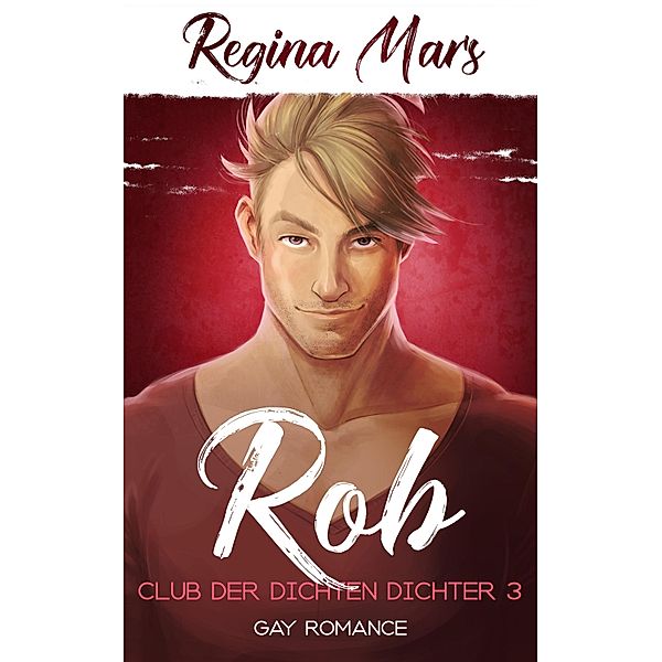 Rob / Club der dichten Dichter Bd.3, Regina Mars