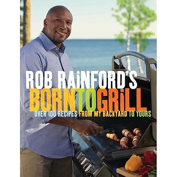Rob Rainford's Born to Grill, Rob Rainford