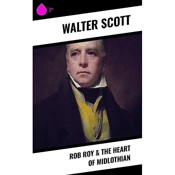 Rob Roy & The Heart of Midlothian, Walter Scott
