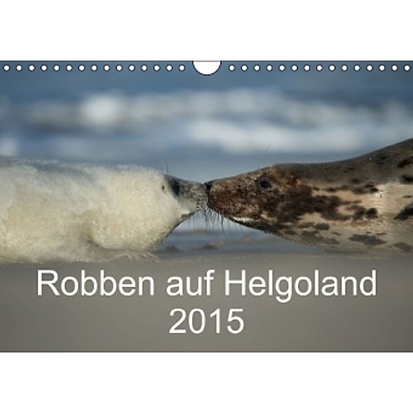 Robben auf Helgoland 2015 (Wandkalender 2015 DIN A4 quer), Stefan Leimer