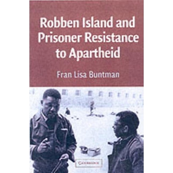 Robben Island and Prisoner Resistance to Apartheid, Fran Lisa Buntman
