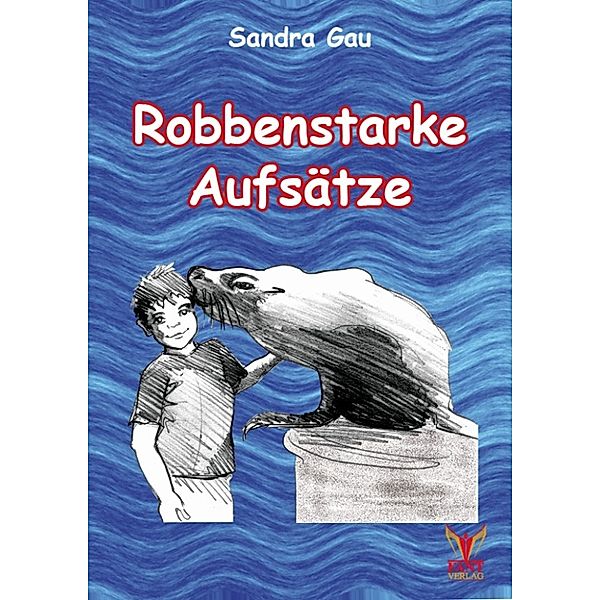 Robbenstarke Aufsätze E-Book, Sandra Gau