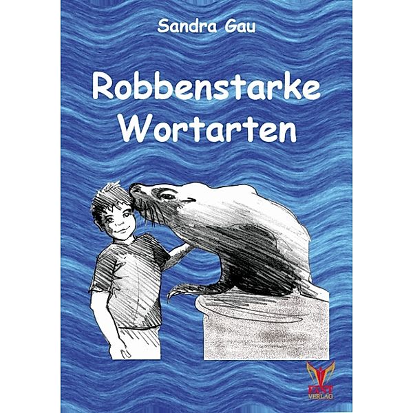 Robbenstarke Wortarten, Sandra Gau