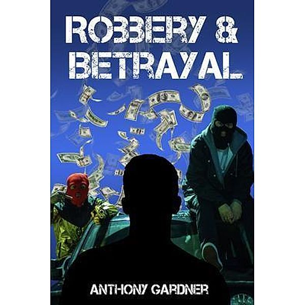 Robbery & Betrayal, Anthony Gardner