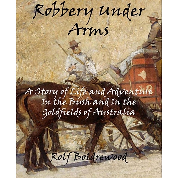 Robbery Under Arms, Rolf Boldrewood