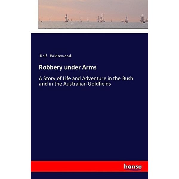 Robbery under Arms, Rolf Boldrewood