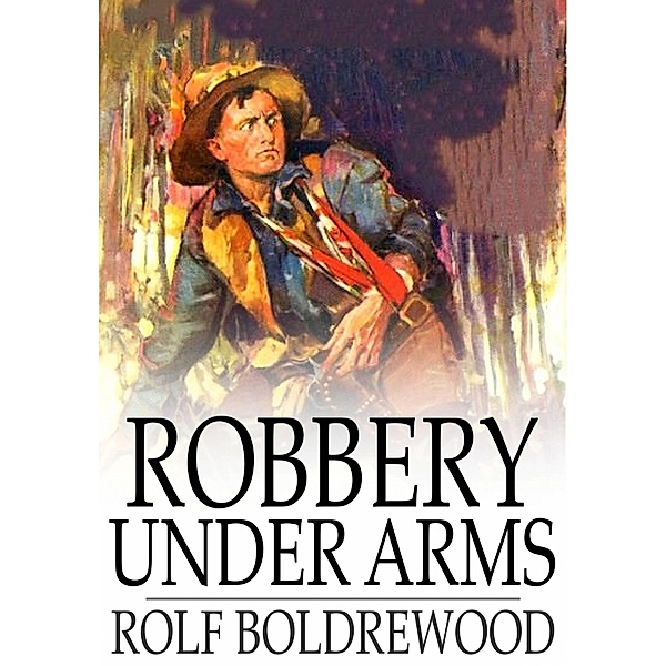 Robbery Under Arms / The Floating Press, Rolf Boldrewood